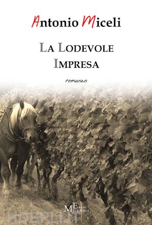 miceli antonio - la lodevole impresa