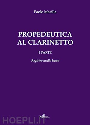 masilla paolo - propedeutica al clarinetto. vol. 1: registro medio basso