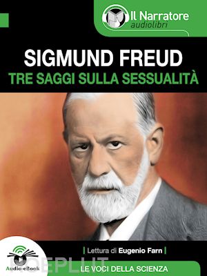 sigmund freud - tre saggi sulla sessualità (audio-ebook)