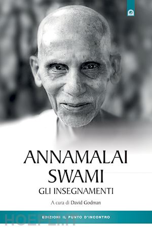 godman d.(curatore) - annamalai swami. gli insegnamenti