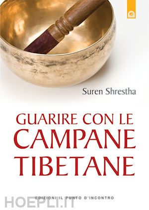 shrestha suren - guarire con le campane tibetane