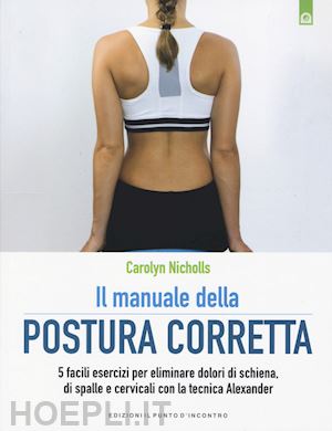 nicholls carolyn - il manuale della postura corretta