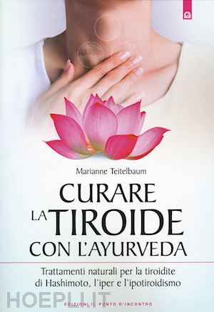 teitelbaum marianne - curare la tiroide con l'ayurveda