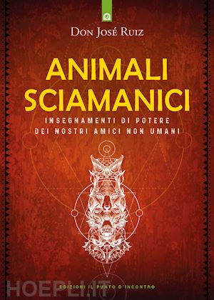 ruiz jose' - animali sciamanici di potere