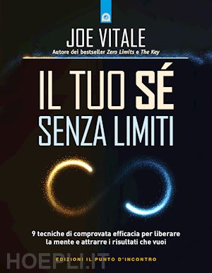 vitale joe - tuo se' senza limiti. 9 tecniche di comprovata efficacia per liberare la mente e