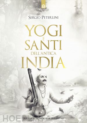peterlini sergio - yogi e santi dell'india