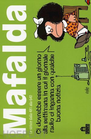 Mafalda colpisce ancora. 999 perle dell'«enfant terrible» del fumetto by  Quino