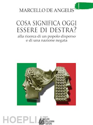 de angelis marcello - cosa significa oggi essere di destra?