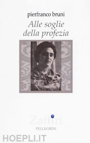 bruni pierfranco - alle soglie della profezia