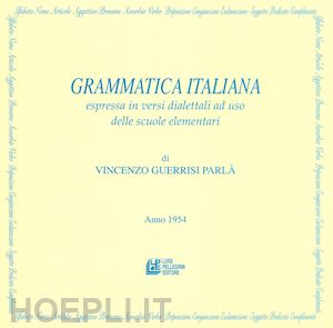 guerrisi parlà vincenzo - grammatica italiana espressa in versi dialettali ad uso delle scuole elementari. con poster