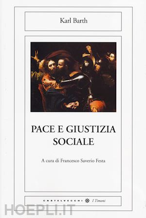 barth karl; festa f. s. (curatore) - pace e giustizia sociale