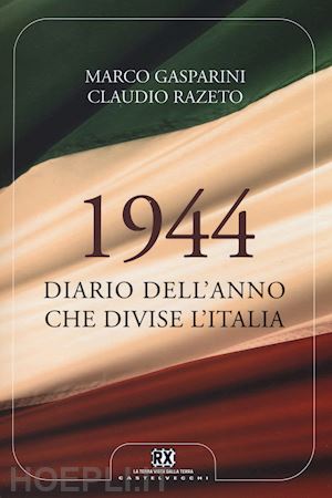 gasparini marco; razeto giuseppe - 1944. diario dell'anno che divise l'italia