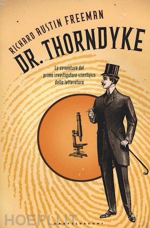 freeman richard austin - dr. thorndyke. le avventure del primo investigatore scientifico della letteratur
