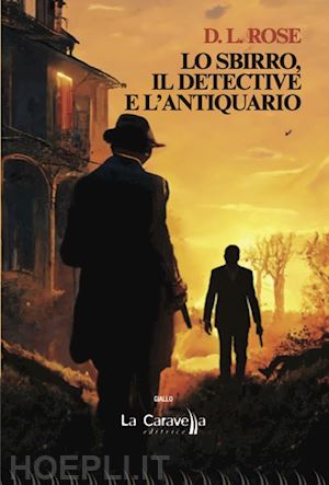 rose d.l. - lo sbirro, il detective e l'antiquario