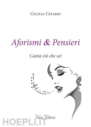 cesario cecilia - aforismi e pensieri. canta ciò che sei