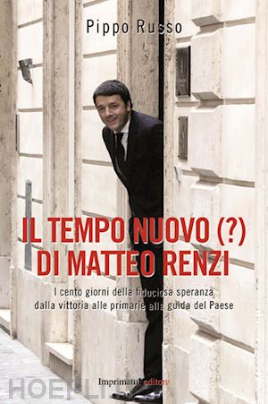 russo pippo - il tempo nuovo di matteo renzi