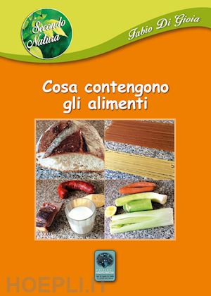 di gioia fabio - cosa contengono gli alimenti