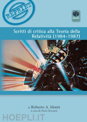 monti roberto - scritti di critica alla teoria della relatività (1984-1987)