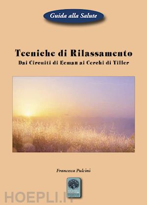 pulcini francesca - tecniche di rilassamento. dai circuiti di eeman ai cerchi di tiller