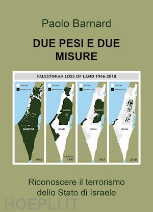 barnard paolo - due pesi due misure: riconoscere il terrorismo dello stato d'israele