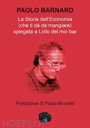 barnard paolo - la storia dell'economia (che ti da' da mangiare) spiegata a lollo del mio bar