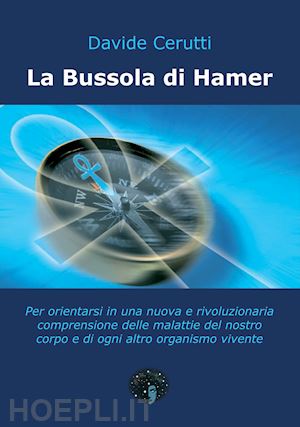 cerutti davide; brunetti p. (curatore) - la bussola di hamer