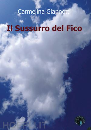 giannotti carmelina - il sussurro del fico