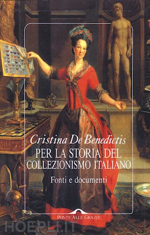 de benedictis cristina - per la storia del collezionismo italiano