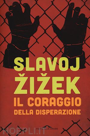 zizek slavoj - il coraggio della disperazione