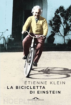 klein etienne - la bicicletta di einstein