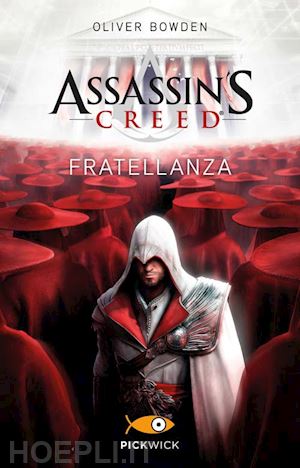 bowden oliver - assassin's creed. fratellanza