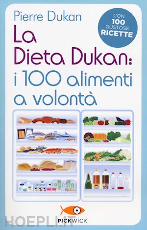 dukan pierre - la dieta dukan. i 100 alimenti a volonta'