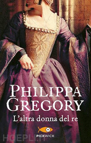 gregory philippa - l'altra donna del re