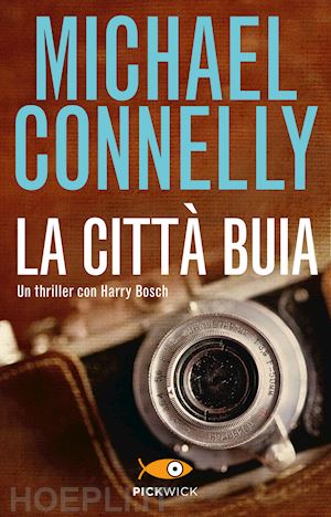 La Citta' Buia - Connelly Michael  Libro Pickwick 05/2015 