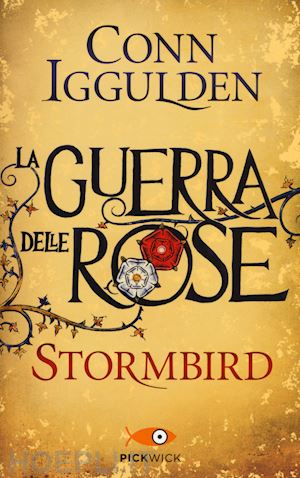 iggulden conn - stormbird. la guerra delle rose. ediz. illustrata. vol. 1