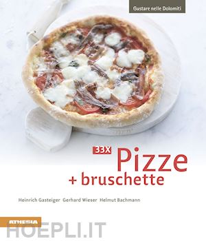gasteiger heinrich; wieser gerhard; bachmann helmut - 3 x pizze + bruschette