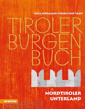  - tiroler burgenbuch. ediz. illustrata. vol. 11: nordtiroler unterland
