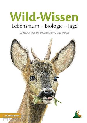 sudtiroler jagdverband (curatore) - wild-wissen lebensraum, biologie, jagd. lernbuch fur die jagerprufung und praxis