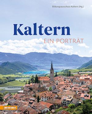 bildungsausschuss kaltern(curatore) - kaltern. ein porträt