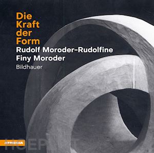 moroder-rudolfine rudolf; moroder finy - die kraft der form