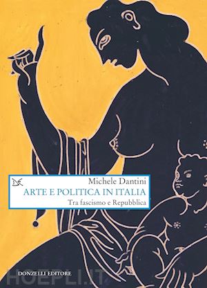 dantini michele - arte e politica in italia