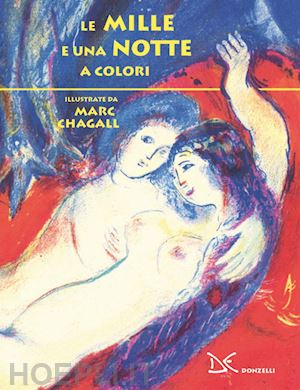 chagall marc - le mille e una notte a colori. illustrate da marc chagall