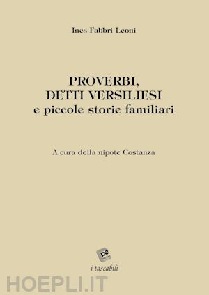 fabbri leoni ines; nannini c. (curatore) - proverbi, detti versiliesi e piccole storie familiari'