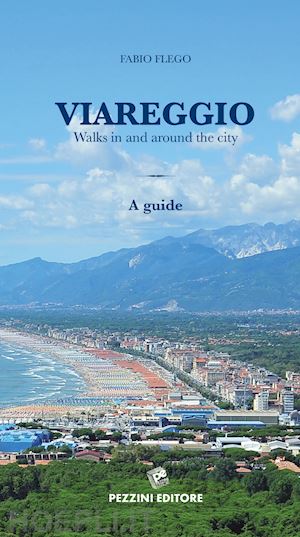 flego fabio - viareggio walks in and around the city. a guide