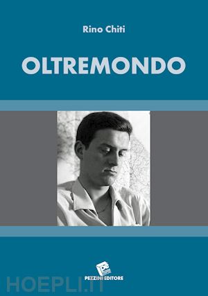 chiti rino - oltremondo. poema in terzine