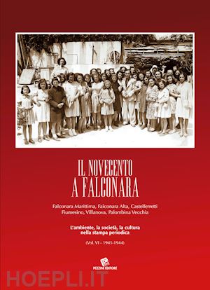 geminiani athos - il novecento a falconara. falconara marittima, falconara alta, castelferretti fiumesino, villanova, palombina vecchia. l'ambiente, la società, la cultura nella stampa periodica. vol. 4: 1941-1944