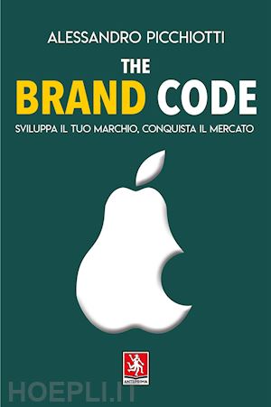 picchiotti alessandro - the brand code. sviluppa il tuo marchio, conquista il tuo mercato