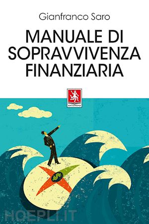 saro gianfranco - manuale di sopravvivenza finanziaria