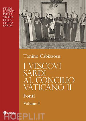 cabizzosu tonino - i vescovi sardi al concilio vaticano ii. vol. 2: protagonisti.
