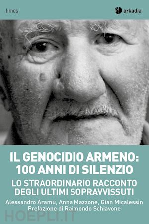 aramu alessandro; micalessin gian; mazzone anna - il genocidio armeno: 100 anni di silenzio